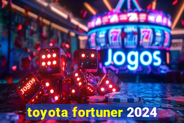 toyota fortuner 2024